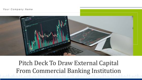Pitch Deck To Draw External Capital From Commercial Banking Institution Ppt PowerPoint Presentation Complete Deck With Slides Pitch Deck To Draw External Capital From Commercial Banking Institution Ppt PowerPoint Presentation Complete Deck With Slides