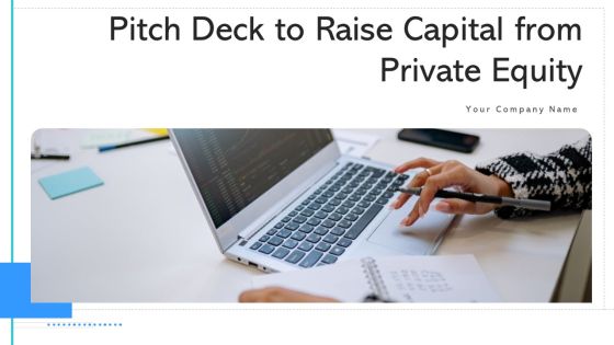 Pitch Deck To Raise Capital From Private Equity Ppt PowerPoint Presentation Complete Deck With Slides Pitch Deck To Raise Capital From Private Equity Ppt PowerPoint Presentation Complete Deck With Slides