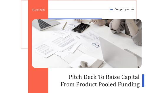Pitch Deck To Raise Capital From Product Pooled Funding Ppt PowerPoint Presentation Complete Deck With Slides Pitch Deck To Raise Capital From Product Pooled Funding Ppt PowerPoint Presentation Complete Deck With Slides