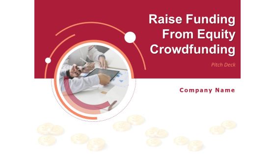 Pitch Deck To Raise Funding From Equity Crowdfunding Ppt PowerPoint Presentation Complete Deck With Slides Pitch Deck To Raise Funding From Equity Crowdfunding Ppt PowerPoint Presentation Complete Deck With Slides