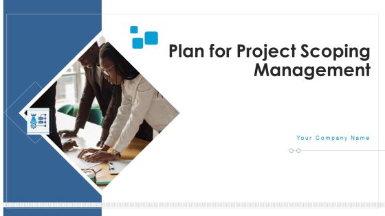 Plan For Project Scoping Management Ppt PowerPoint Presentation Complete With Slides