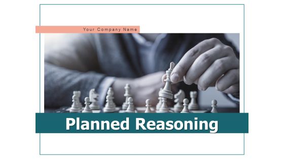 Planned Reasoning Strategies Vision Ppt PowerPoint Presentation Complete Deck Planned Reasoning Strategies Vision Ppt PowerPoint Presentation Complete Deck