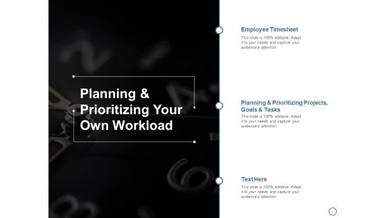 Planning And Prioritizing Your Own Workload Ppt PowerPoint Presentation Infographic Template Clipart