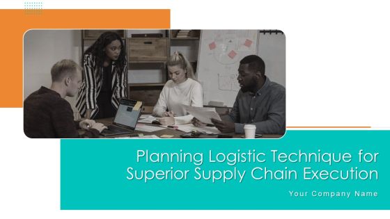 Planning Logistic Technique For Superior Supply Chain Execution Ppt PowerPoint Presentation Complete Deck With Slides Planning Logistic Technique For Superior Supply Chain Execution Ppt PowerPoint Presentation Complete Deck With Slides