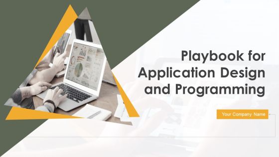 Playbook For Application Design And Programming Ppt PowerPoint Presentation Complete Deck With Slides Playbook For Application Design And Programming Ppt PowerPoint Presentation Complete Deck With Slides