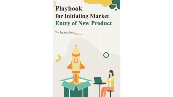 Playbook For Initiating Market Entry Of New Product Template Playbook For Initiating Market Entry Of New Product Template