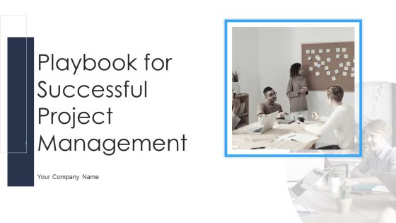Playbook For Successful Project Management Ppt PowerPoint Presentation Complete Deck With Slides Playbook For Successful Project Management Ppt PowerPoint Presentation Complete Deck With Slides