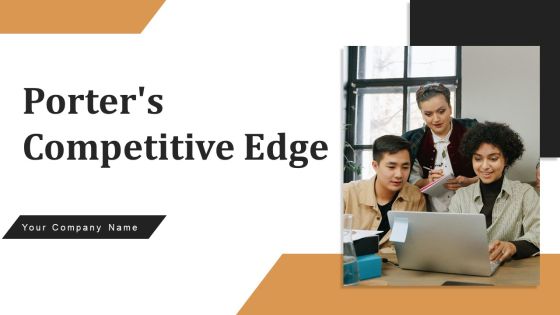 Porters Competitive Edge Ppt PowerPoint Presentation Complete Deck With Slides Porters Competitive Edge Ppt PowerPoint Presentation Complete Deck With Slides