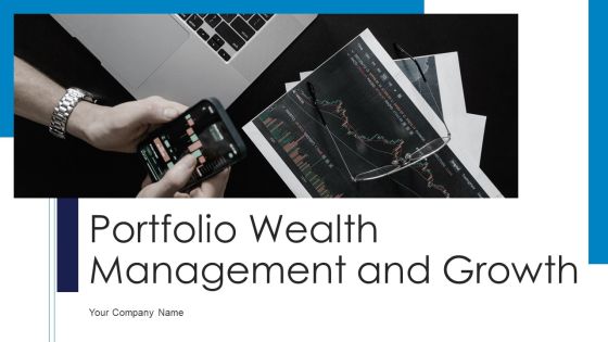 Portfolio Wealth Management And Growth Ppt PowerPoint Presentation Complete Deck With Slides Portfolio Wealth Management And Growth Ppt PowerPoint Presentation Complete Deck With Slides