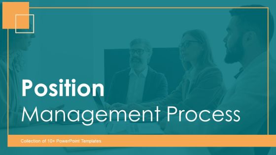 Position Management Process Ppt PowerPoint Presentation Complete Deck With Slides Position Management Process Ppt PowerPoint Presentation Complete Deck With Slides
