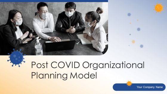 Post COVID Organizational Planning Model Ppt PowerPoint Presentation Complete Deck With Slides Post COVID Organizational Planning Model Ppt PowerPoint Presentation Complete Deck With Slides