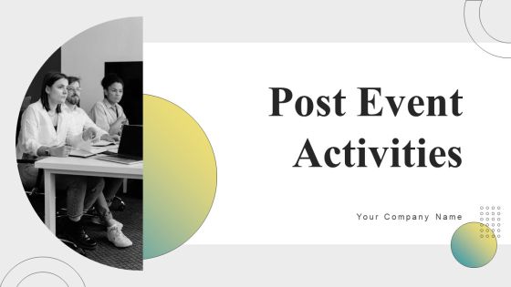 Post Event Activities Ppt PowerPoint Presentation Complete Deck With Slides Post Event Activities Ppt PowerPoint Presentation Complete Deck With Slides