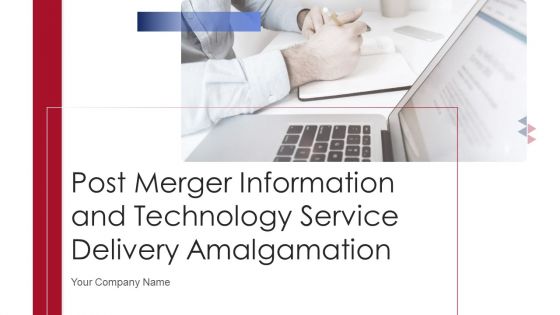 Post Merger Information And Technology Service Delivery Amalgamation Ppt PowerPoint Presentation Complete Deck With Slides Post Merger Information And Technology Service Delivery Amalgamation Ppt PowerPoint Presentation Complete Deck With Slides