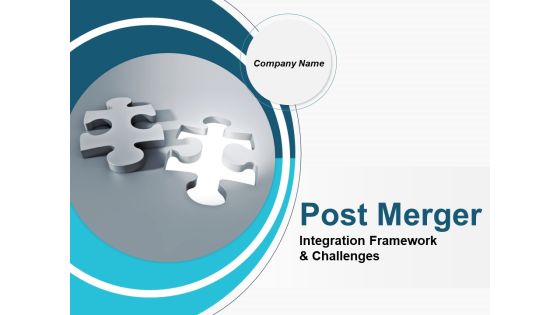 Post Merger Integration Framework And Challenges Ppt PowerPoint Presentation Complete Deck With Slides Post Merger Integration Framework And Challenges Ppt PowerPoint Presentation Complete Deck With Slides