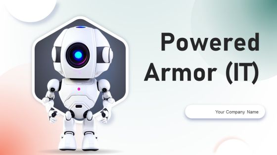 Powered Armor IT Ppt PowerPoint Presentation Complete Deck With Slides Powered Armor IT Ppt PowerPoint Presentation Complete Deck With Slides