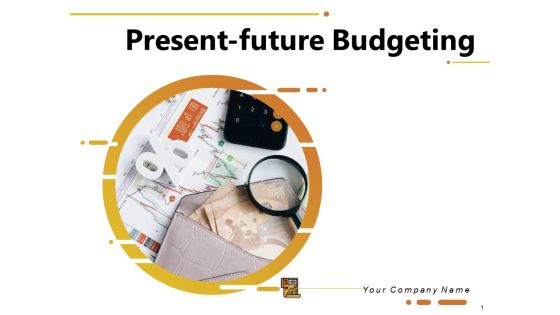 Present Future Budgeting Ppt PowerPoint Presentation Complete Deck With Slides Present Future Budgeting Ppt PowerPoint Presentation Complete Deck With Slides