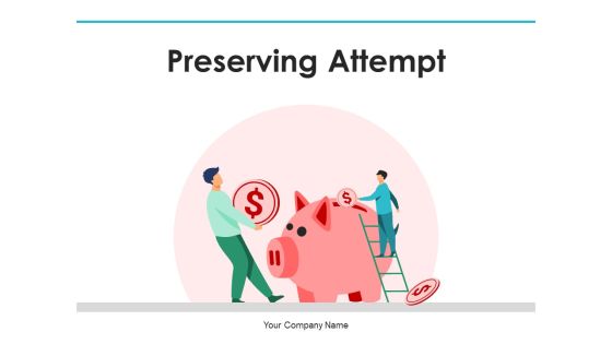 Preserving Attempt Project Management Ppt PowerPoint Presentation Complete Deck Preserving Attempt Project Management Ppt PowerPoint Presentation Complete Deck