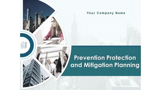 Prevention Protection And Mitigation Planning Ppt PowerPoint Presentation Complete Deck With Slides Prevention Protection And Mitigation Planning Ppt PowerPoint Presentation Complete Deck With Slides