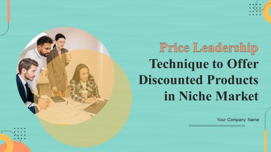Price Leadership Technique To Offer Discounted Products In Niche Market Ppt PowerPoint Presentation Complete Deck With Slides