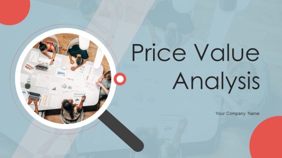 Price Value Analysis Ppt PowerPoint Presentation Complete Deck With Slides Price Value Analysis Ppt PowerPoint Presentation Complete Deck With Slides