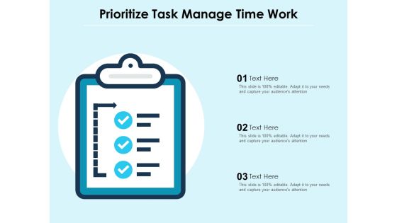 Prioritize Task Manage Time Work Ppt PowerPoint Presentation Icon Diagrams PDF