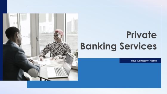 Private Banking Services Ppt PowerPoint Presentation Complete Deck With Slides Private Banking Services Ppt PowerPoint Presentation Complete Deck With Slides