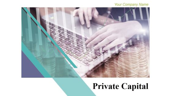 Private Capital Ppt PowerPoint Presentation Complete Deck With Slides Private Capital Ppt PowerPoint Presentation Complete Deck With Slides