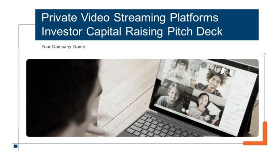 Private Video Streaming Platforms Investor Capital Raising Pitch Deck Ppt PowerPoint Presentation Complete Deck With Slides Private Video Streaming Platforms Investor Capital Raising Pitch Deck Ppt PowerPoint Presentation Complete Deck With Slides