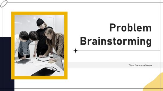 Problem Brainstorming Ppt PowerPoint Presentation Complete Deck With Slides Problem Brainstorming Ppt PowerPoint Presentation Complete Deck With Slides