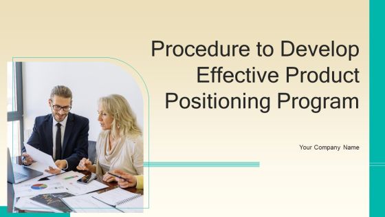 Procedure To Develop Effective Product Positioning Program Ppt PowerPoint Presentation Complete Deck With Slides Procedure To Develop Effective Product Positioning Program Ppt PowerPoint Presentation Complete Deck With Slides