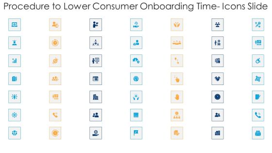 Procedure To Lower Consumer Onboarding Time Icons Slide Ppt Infographics Professional PDF