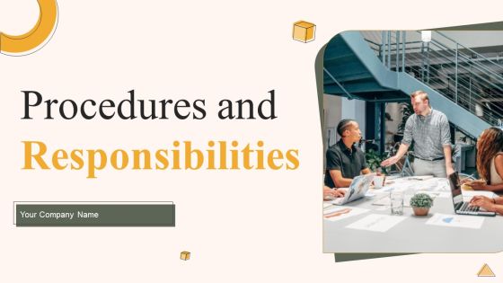 Procedures And Responsibilities Ppt PowerPoint Presentation Complete Deck With Slides Procedures And Responsibilities Ppt PowerPoint Presentation Complete Deck With Slides