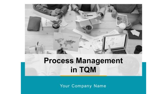 Process Management In Tqm Ppt PowerPoint Presentation Complete Deck With Slides Process Management In Tqm Ppt PowerPoint Presentation Complete Deck With Slides