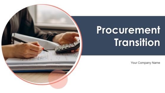 Procurement Transition Ppt PowerPoint Presentation Complete Deck With Slides Procurement Transition Ppt PowerPoint Presentation Complete Deck With Slides