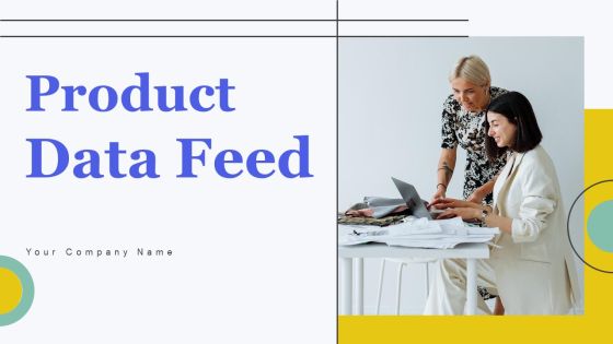 Product Data Feed Ppt PowerPoint Presentation Complete Deck With Slides