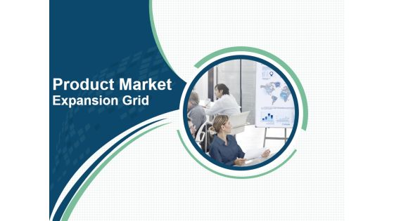 Product Market Expansion Grid PPT PowerPoint Presentation Complete Deck With Slides Product Market Expansion Grid PPT PowerPoint Presentation Complete Deck With Slides