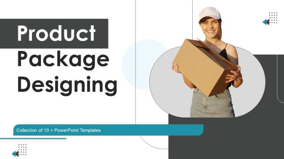 Product Package Designing Ppt PowerPoint Presentation Complete Deck With Slides Product Package Designing Ppt PowerPoint Presentation Complete Deck With Slides