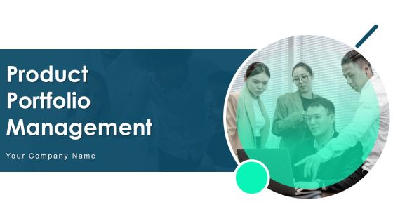 Product Portfolio Management Ppt PowerPoint Presentation Complete Deck With Slides