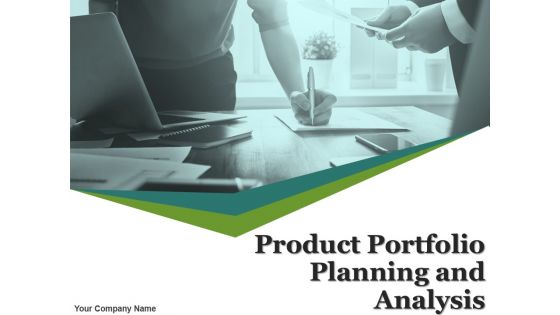 Product Portfolio Planning And Analysis Ppt PowerPoint Presentation Complete Deck With Slides Product Portfolio Planning And Analysis Ppt PowerPoint Presentation Complete Deck With Slides