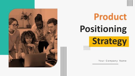 Product Positioning Strategy Ppt PowerPoint Presentation Complete Deck With Slides Product Positioning Strategy Ppt PowerPoint Presentation Complete Deck With Slides