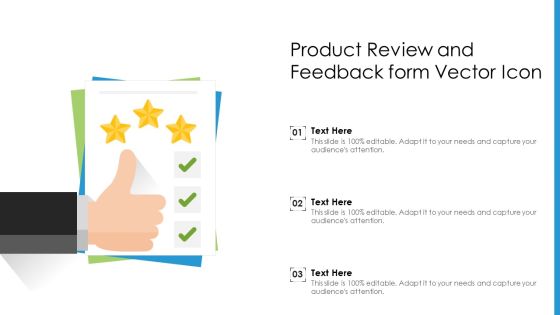 Product Review And Feedback Form Vector Icon Ppt PowerPoint Presentation Gallery Grid PDF Product Review And Feedback Form Vector Icon Ppt PowerPoint Presentation Gallery Grid PDF