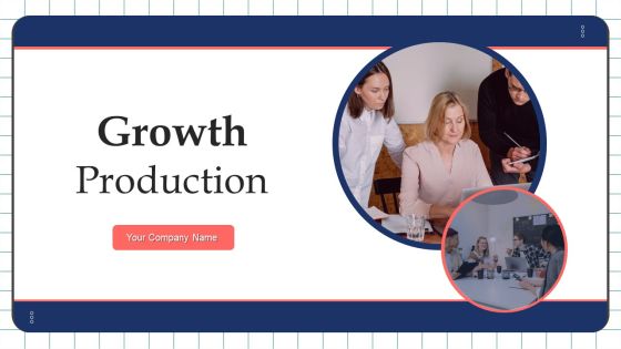 Production Growth Ppt PowerPoint Presentation Complete With Slides Production Growth Ppt PowerPoint Presentation Complete With Slides