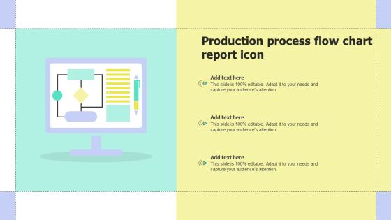 Production Process Flow Chart Report Icon Slides PDF Production Process Flow Chart Report Icon Slides PDF
