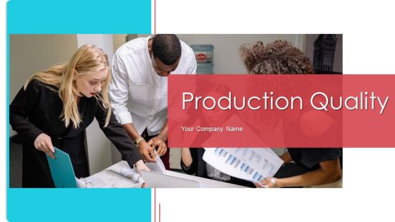 Production Quality Ppt PowerPoint Presentation Complete Deck With Slides Production Quality Ppt PowerPoint Presentation Complete Deck With Slides