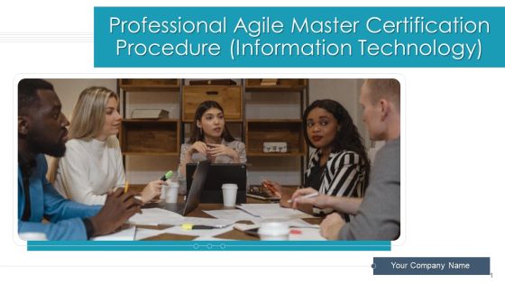 Professional Agile Master Certification Procedure Information Technology Ppt PowerPoint Presentation Complete Deck With Slides Professional Agile Master Certification Procedure Information Technology Ppt PowerPoint Presentation Complete Deck With Slides