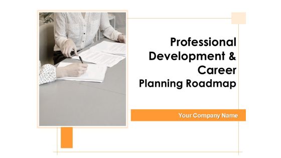 Professional Development And Career Planning Roadmap Ppt PowerPoint Presentation Complete Deck With Slides