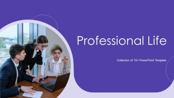 Professional Life Ppt PowerPoint Presentation Complete With Slides Professional Life Ppt PowerPoint Presentation Complete With Slides