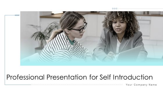 Professional Presentation For Self Introduction Ppt PowerPoint Presentation Complete With Slides Professional Presentation For Self Introduction Ppt PowerPoint Presentation Complete With Slides
