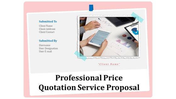 Professional Price Quotation Service Proposal Ppt PowerPoint Presentation Complete Deck With Slides Professional Price Quotation Service Proposal Ppt PowerPoint Presentation Complete Deck With Slides