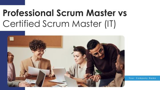 Professional Scrum Master Vs Certified Scrum Master IT Ppt PowerPoint Presentation Complete With Slides Professional Scrum Master Vs Certified Scrum Master IT Ppt PowerPoint Presentation Complete With Slides